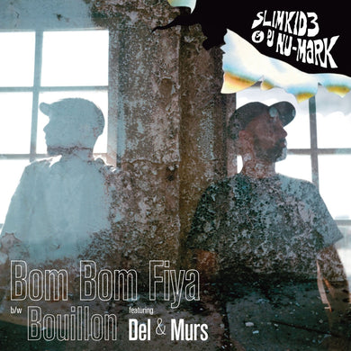 Slimkid3 & DJ Nu-Mark – Bom Bom Fiya b/w Bouillon (Digital)